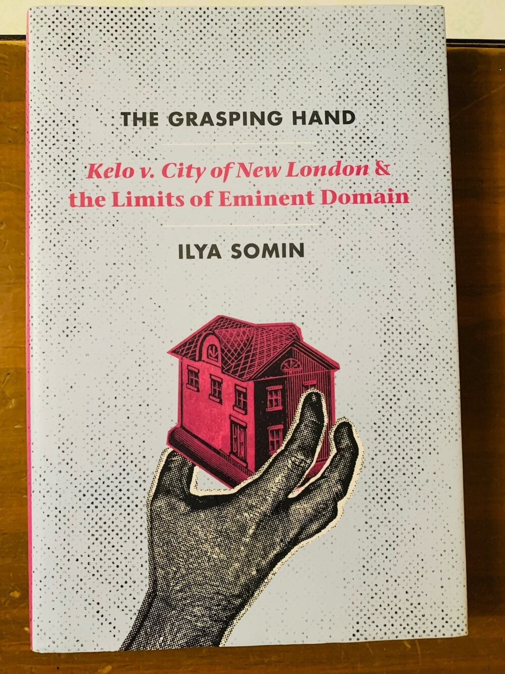 The Grasping Hand Kelo Eminent Domain Ilya Somin Hardcover 2015